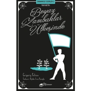 Beyaz Zambaklar Ülkesinde (Tam Metin) - Zamansız Eserler 2