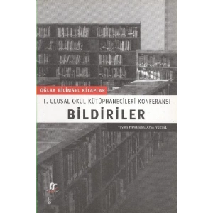 BildirilerI. Ulusal Okul Kütüphanecileri Konferansı