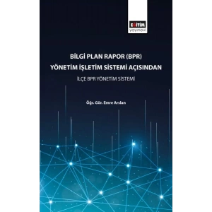 Bilgi Plan Rapor (BPR) Yönetim İşletim Sistemi Açısından İlçe BPR Yönetim Sistemi