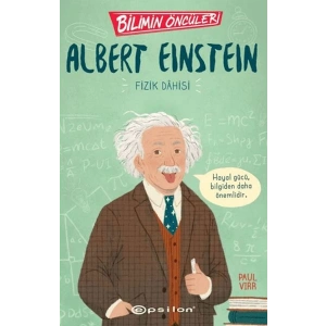 Bilimin Öncüleri: Albert Einstein Fizik Dahisi