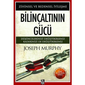 Bilinçaltının Gücü - Zihinsel ve Bedensel İyileşme