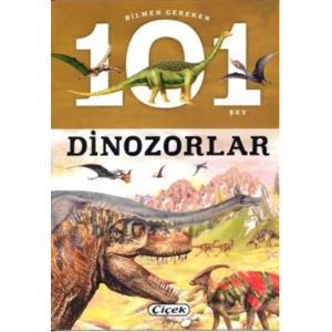 Bilmen Gereken 101 Şey - Dinozorlar