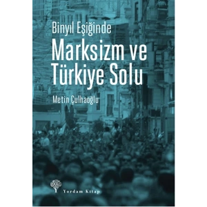 Binyıl Eşiğinde Marksizm ve Türkiye Solu