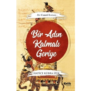 Bir Adın Kalmalı Geriye - Bir Cezeri Romanı