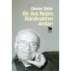 Bir Ara Rejim Bürokratının Anıları