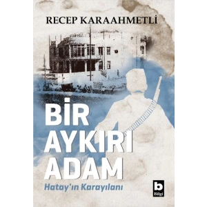Bir Aykırı Adam Hatay’ın Karayılanı