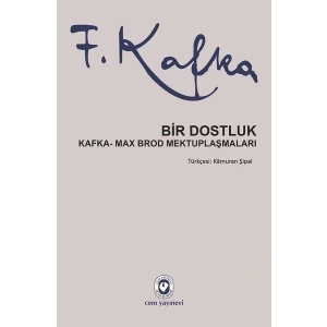 Bir Dostluk - Kafka - Max Brod Mektuplaşmaları