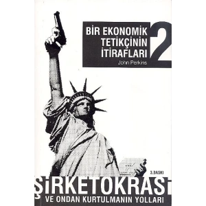 Bir Ekonomik Tetikçinin İtirafları 2 Şirketokrasi ve Ondan Kurtulmanın Yolları