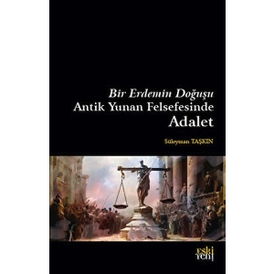 Bir Erdemin Doğuşu - Antik Yunan Felsefesinde Adalet