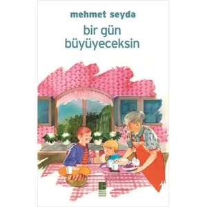 Bir Gün Büyüyeceksin