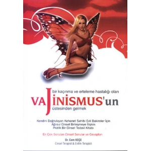 Bir Kaçınma ve Erteleme Hastalığı Olan Vajinismusun Üstesinden Gelmek