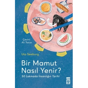 Bir Mamut Nasıl Yenir? & 50 Lokmada İnsanlığın Tarihi