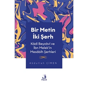 Bir Metin İki Şerh - Kadi Beyzavi ve İbn Melekin Mesabih Şerhleri