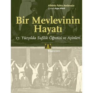 Bir Mevlevinin Hayatı  17. Yüzyılda Sufilik Öğretisi ve Ayinleri