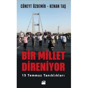 Bir Millet Direniyor 15 Temmuz Tanıklıkları