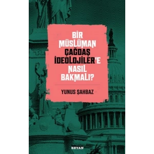 Bir Müslüman Çağdaş İdeolojiler’e Nasıl Bakmalı?