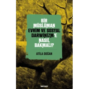 Bir Müslüman Evrim ve Sosyal Darwinizm’e Nasıl Bakmalı?