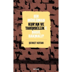 Bir Müslüman Kur’an ve Tarihsellik’e Nasıl Bakmalı?