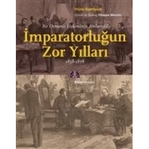 Bir Osmanlı Hekiminin Anılarıyla İmparatorlüğun Zor Yılları 1858-1878