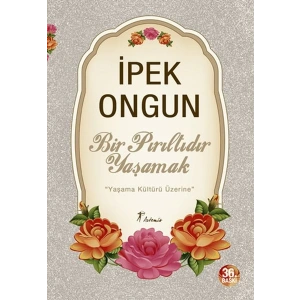 Bir Pırıltıdır Yaşamak - Yaşama Kültürü Üzerine