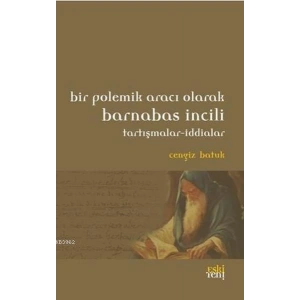 Bir Polemik Aracı Olarak Barnabas İncili; Tartışmalar - İddialar