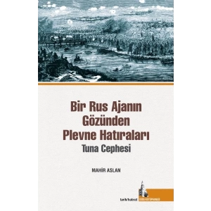 Bir Rus Ajanının Gözünden  Plevne Hatıraları