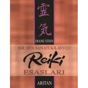 Bir Şifa Sanatı Kılavuzu Reiki Esasları