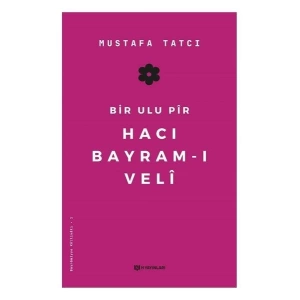Bir Ulu Pir Hacı Bayramı Veli