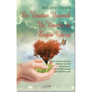 Bir Umuttur Yaşamak Ya Umutlar Da Birgün Biterse