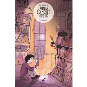 Bir Zamanlar Okumayı Sevmeyen Çocuk