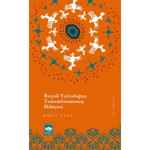 Birçok Yolculuğun Tamamlanmamış Hikayesi