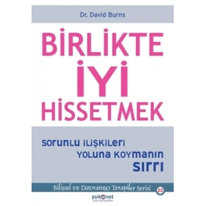 Birlikte İyi Hissetmek - Sorunlu İlişkileri Yoluna Koymanın Sırrı