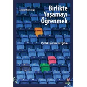 Birlikte Yaşamayı Öğrenmek  Politik Dostluk ve Eğitim