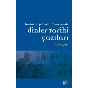 Biruni ve Şehristannin İzinde Dinler Tarihi Yazıları