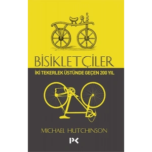Bisikletçiler - İki Tekerlek Üstünde Geçen 200 Yıl