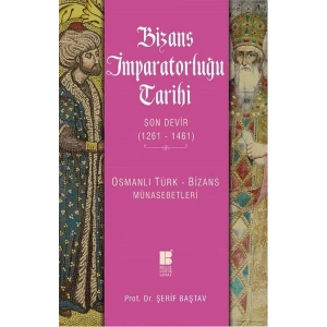 Bizans İmparatorluğu Tarihi Son Devir (1261-1461)  Osmanlı Türk-Bizans Münasebetleri