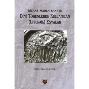 Bizans Maden Sanatı - Dini Törenlerde Kullanılan (Liturjik) Eşyalar