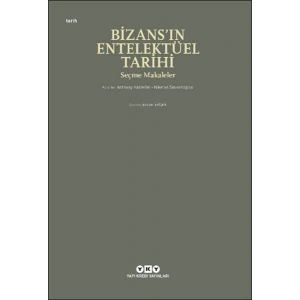 Bizans’ın Entelektüel Tarihi - Seçme Makaleler