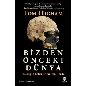 Bizden Önceki Dünya: İnsanlığın Kökenlerinin Yeni Tarihi