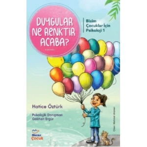 Bizim Çocuklar İçin Psikolojisi 1-Duygular Ne Renktir Acaba ?