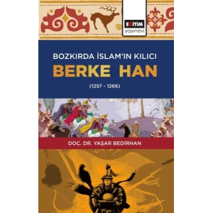 Bozkırda İslam’ın Kılıcı Berke Han (1257-1266)