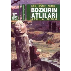 Bozkırın Atlıları  Oğuz... Beyrek... Dumrul...