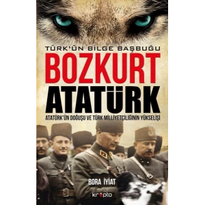 Bozkurt Atatürk - Türkün Bilge Başbuğu