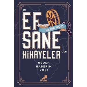 Bu Efsane Hikayelerden Neden Haberim Yok!