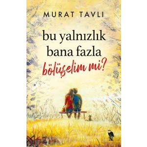 Bu Yalnızlık Bana Fazla Bölüşelim mi?