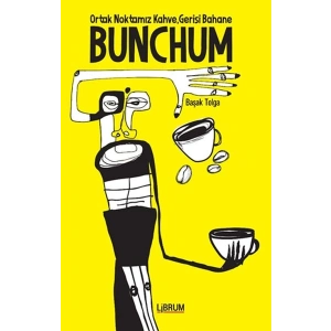 Bunchum - Ortak Noktamız Kahve Gerisi Bahane