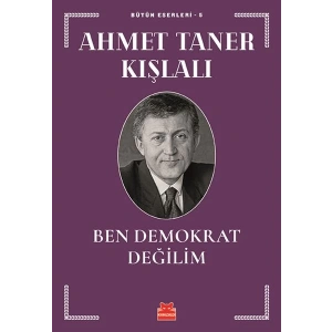 Bütün Eserleri 5 - Ben Demokrat Değilim