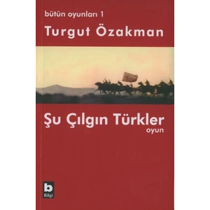 Bütün Oyunları : 1 Şu Çılgın Türkler (Tiyatro Oyunu)