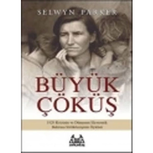 Büyük Çöküş  1929 Krizinin ve Dünyanın Ekonomik Buhrana Sürüklenişinin Öyküsü