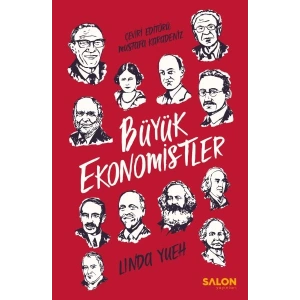 Büyük Ekonomistler - Dünyayı Değiştiren ve Fikirleriyle Günümüzde Bize Yardımcı Olan Düşünürler